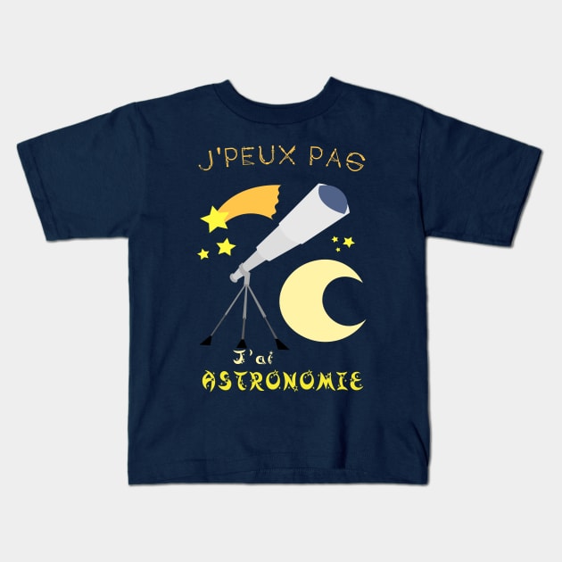 j'peux pas j'ai astronomie Kids T-Shirt by ChezALi